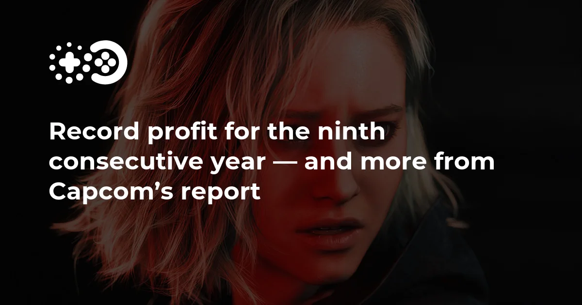 Record profit for the ninth consecutive year — and more from Capcom’s report