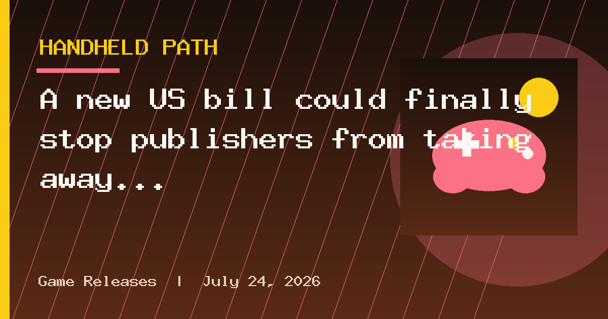 A new US bill could finally stop publishers from taking away games players paid