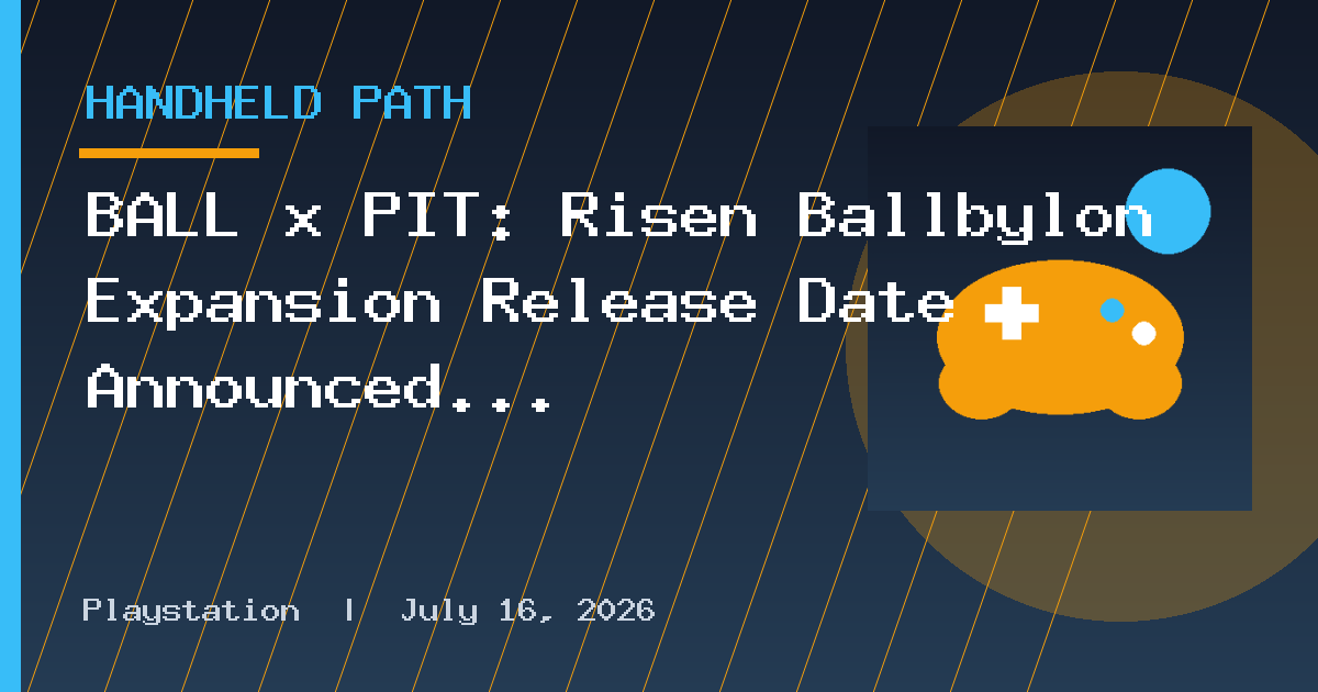 BALL x PIT: Risen Ballbylon Expansion Release Date Announced