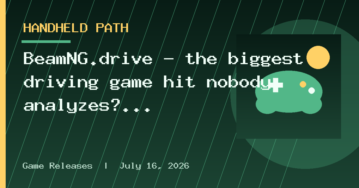 BeamNG.drive - the biggest driving game hit nobody analyzes?