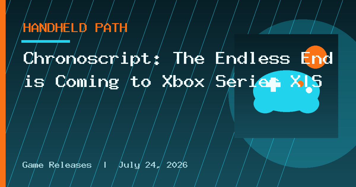 Chronoscript: The Endless End is Coming to Xbox Series X|S