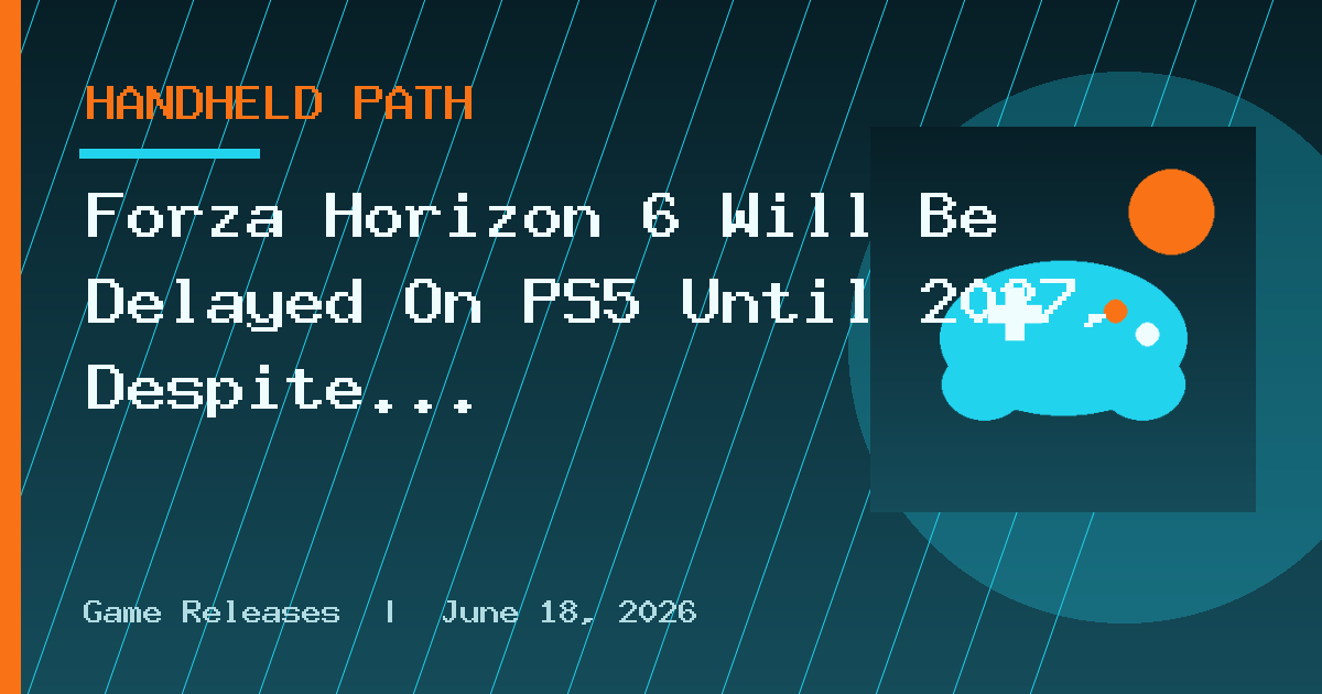 Forza Horizon 6 Will Be Delayed On PS5 Until 2027, Despite What Xbox Is
