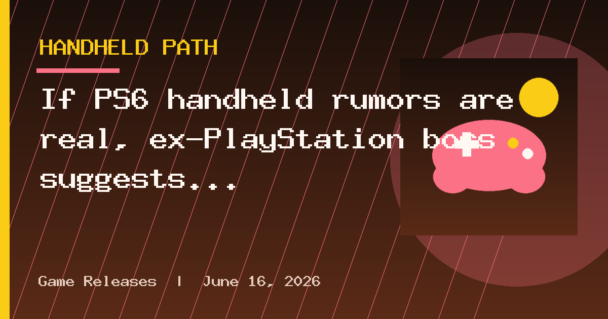 If PS6 handheld rumors are real, ex-PlayStation boss suggests Sony skip a home