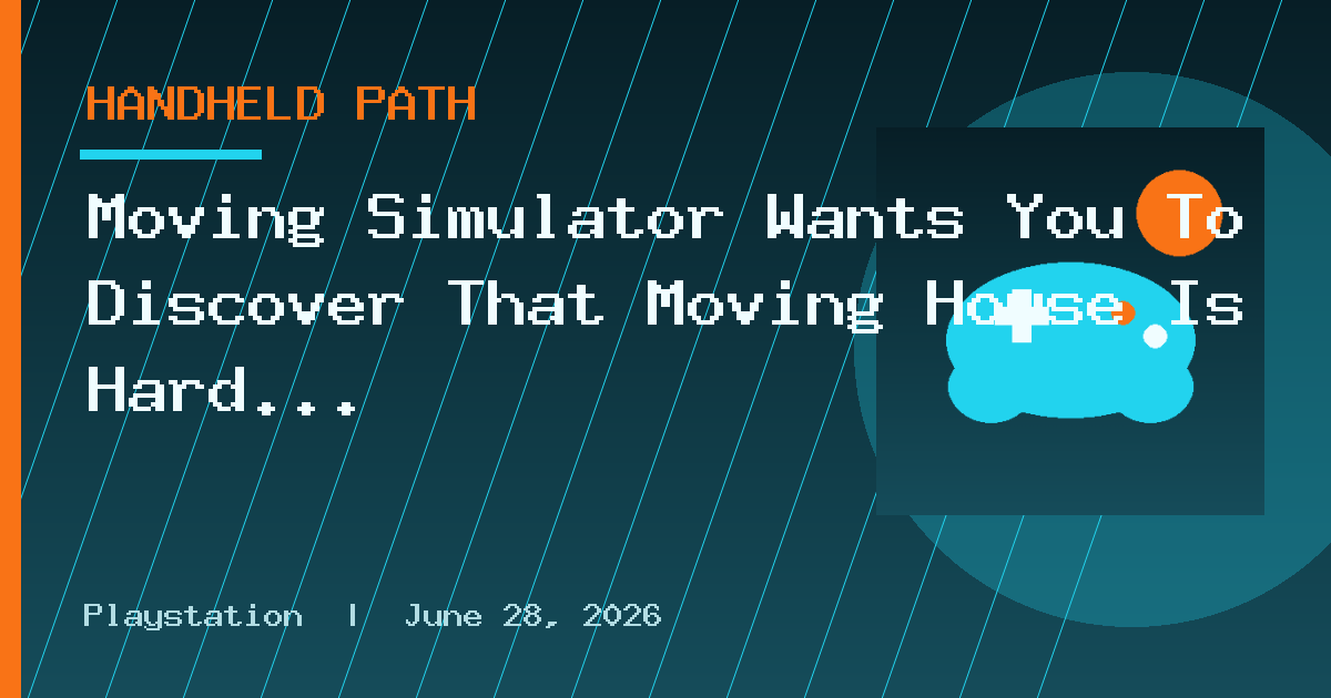 Moving Simulator Wants You To Discover That Moving House Is Hard Work