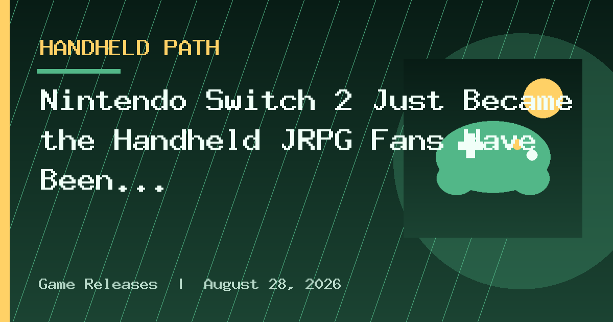 Nintendo Switch 2 Just Became the Handheld JRPG Fans Have Been Waiting For