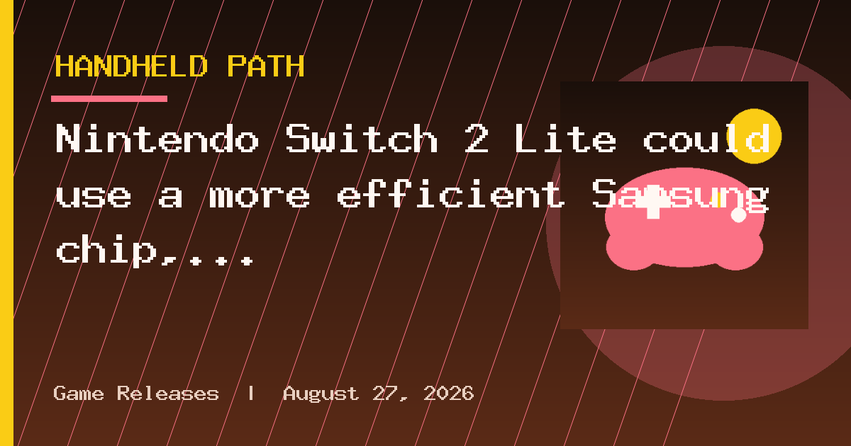 Nintendo Switch 2 Lite could use a more efficient Samsung chip, leaks claim