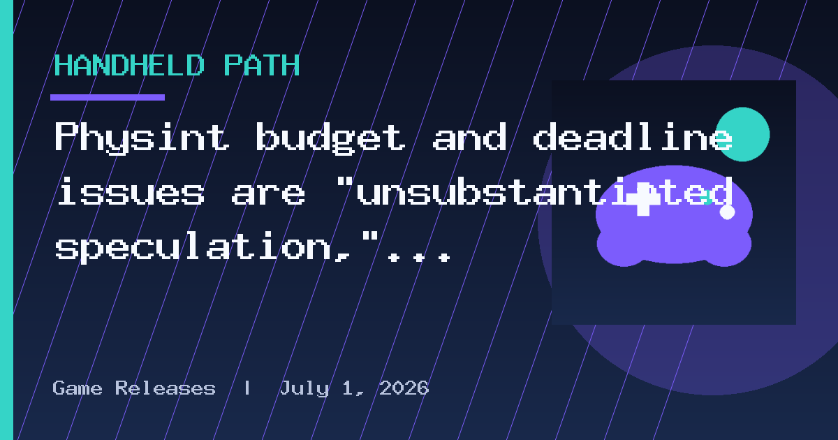 Physint budget and deadline issues are "unsubstantiated speculation," Kojima