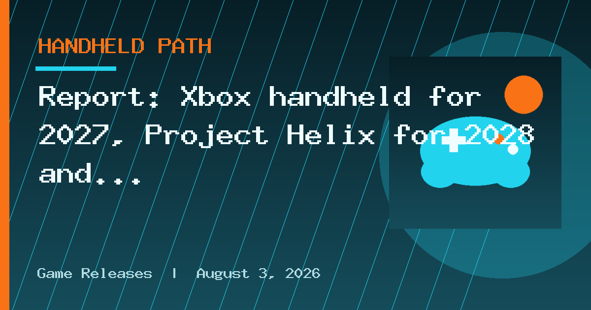 Report: Xbox handheld for 2027, Project Helix for 2028 and it may cost