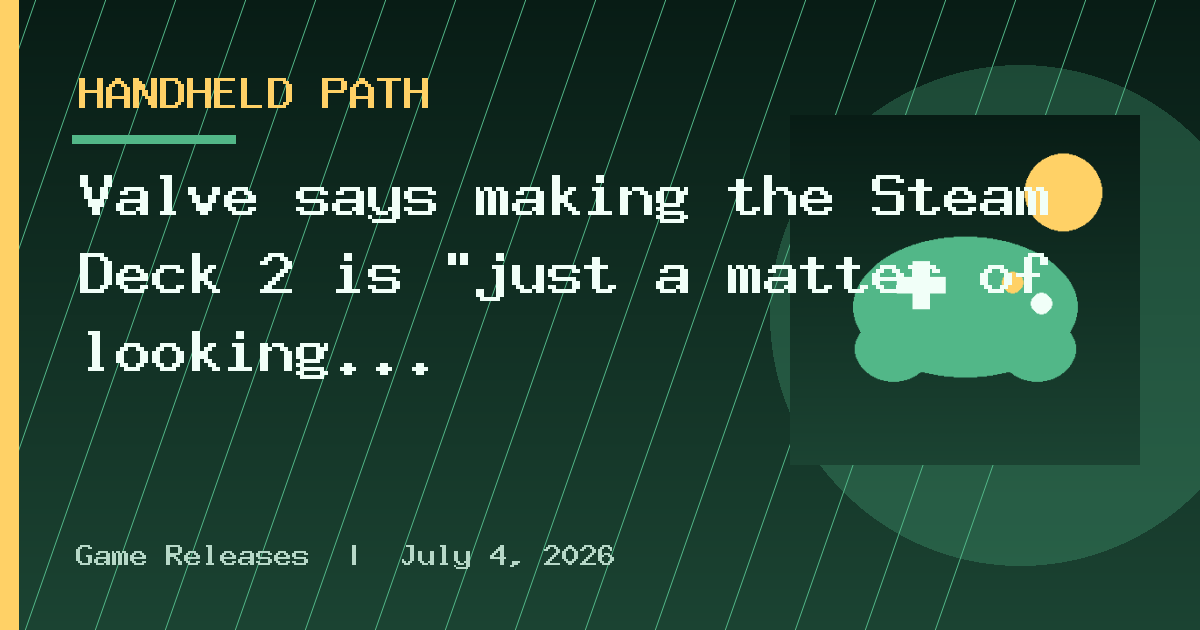 Valve says making the Steam Deck 2 is "just a matter of looking