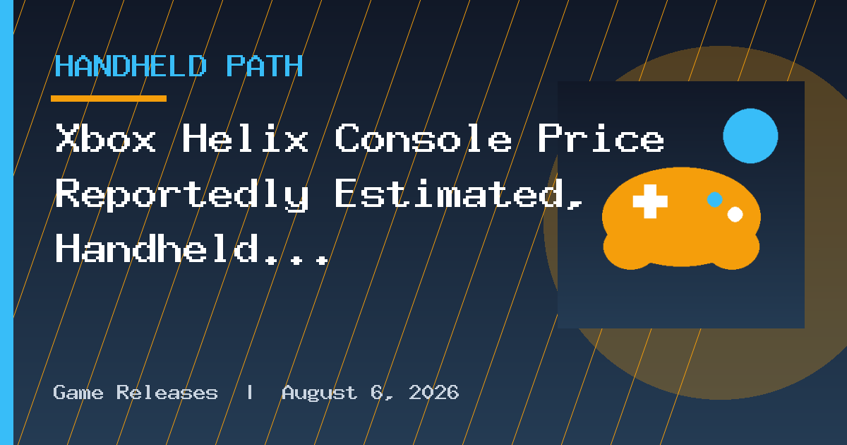 Xbox Helix Console Price Reportedly Estimated, Handheld Planned for 2027